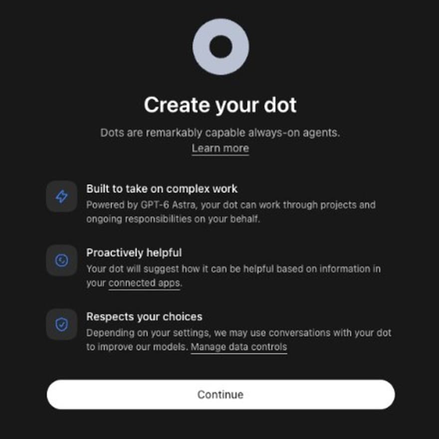 צילום מסך מהחשבון של מקסים: מסך Create your dot עם שלושה סעיפים, Built to take on complex work עם GPT-6 Astra, Proactively helpful ו-Respects your choices, וכפתור Continue